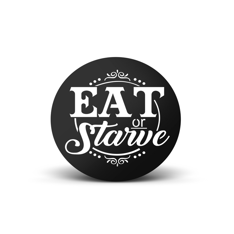 Eat or Starve Kitchen Accent Piece