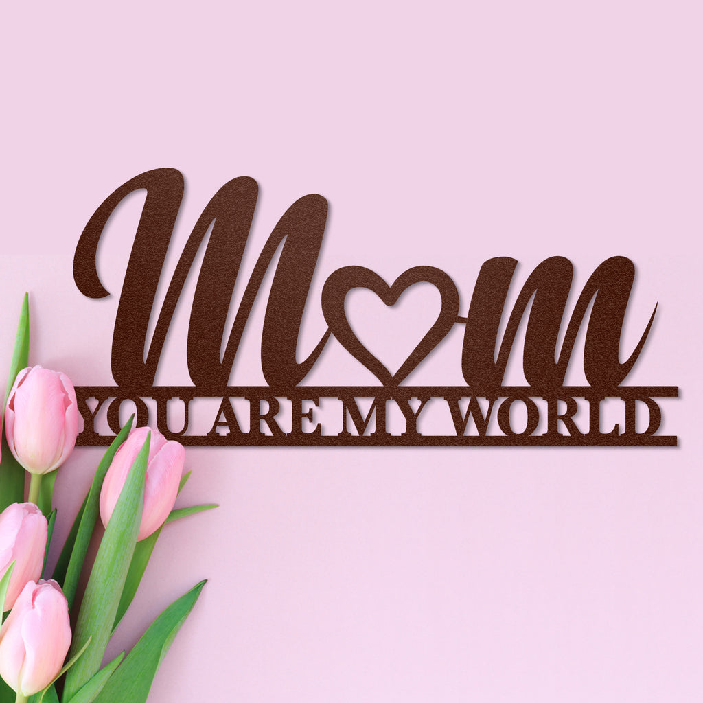 Mom, You Are My World Metal Wall Art